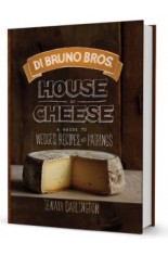 Di Bruno Bros. House of Cheese: A Guide to Wedges, Recipes, and Pairings